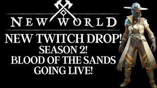 New World Season 2 - Blood of The Sands Going LIVE!!! NEW TWITCH DROP!! FREE Skins! Lets Go!