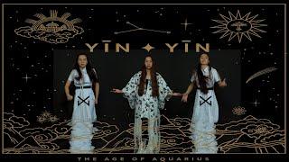 YĪN YĪN - The Age Of Aquarius (Official video)