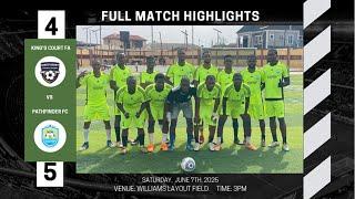  KING'S COURT FA VS PATHFINDER FC | FULL-MATCH HIGHLIGHTS (4-5) | GOALAZO & DRAMA! 