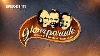 Glanzparade – die Show mit Buschmann, Fuss und Wagner #111