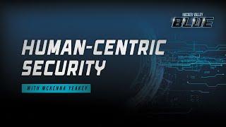 Human-centric Security With McKenna Yeakey | Hacker Valley Blue