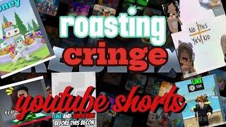 Roasting cringe shorts|I_ProShorts|LuvAng3ls|PixelBloxs|GnargledBear|baconguff