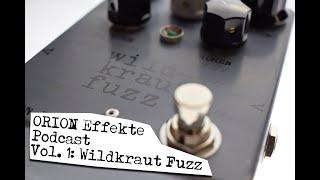 Podcast Folge 1: Wildkraut Fuzz - Orion Effekte