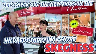 You Must Visit The NEW Shops In The Hildreds SKEGNESS - including the New Clintons