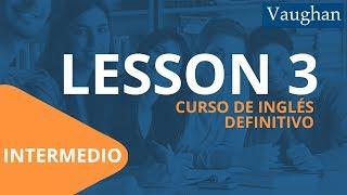 Lección 3 - Nivel Intermedio | Curso Vaughan para Aprender Inglés Gratis