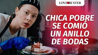 Chica Pobre Se Comió Un Anillo De Bodas  | @LoveBusterEspanol