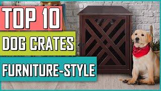 ️ Dog Crates : Best Dog Crates Furniture Style 2023 - TOP 10