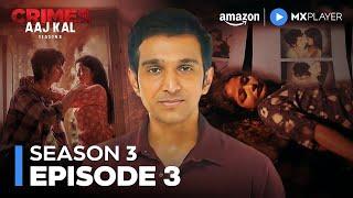 Crimes Aaj Kal Season 3 Episode 3 | New Hindi Crime Drama Web Series | Amazon MX Player