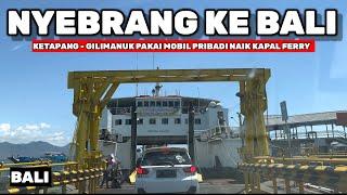 NYEBRANG KE BALI NAIK KAPAL DARI KETAPANG BANYUWANGI