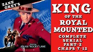 King of the Royal Mounted Chapters 7-12 (1940) Western Cliffhanger Serial | Allan Lane