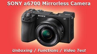 SONY α6700 APS-C Camera | Unboxing / Basic Settings / Video Sample Test