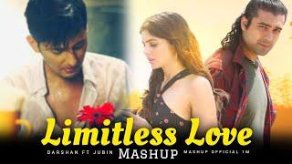 Limitless Love Mashup | Darshan Raval ft. Jubin Nautiyal | Arijit Singh | Mashup Official 1M