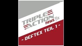 Triple Action - News Fix: Deftex Teil 1