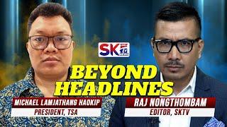 "BEYOND HEADLINES" - EPISODE 26 WITH MICHAEL LAMJATHANG HAOKIP & RAJ NONGTHOMBAM [31/08/24] [LIVE]