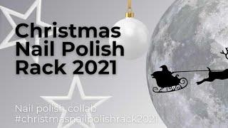 #christmasnailpolishrack2021 *Contains Some PR*