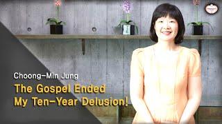 [Revised Ver.] The Gospel Ended My Ten-Year Delusion! : Choong-Min Jung, Hanmaum Church