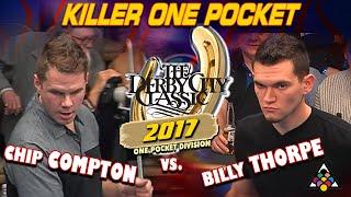 KILLER ONE POCKET: Chip COMPTON vs Billy THORPE - 2017 DERBY CITY CLASSIC ONE POCKET DIVISION