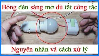 Cách xử lý bóng đèn vẫn sáng mờ dù đã tắt công tắc