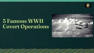 5 Famous World War II Covert Operations