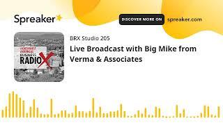 Live Broadcast with Big Mike from Verma & Associates (part 1 of 3)