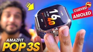 A *CURVED AMOLED* Display Smartwatch!! ️ Amazfit POP 3S Smartwatch Review - REBRANDED!?