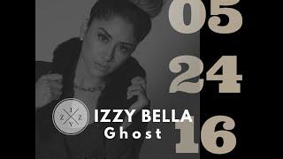 "GHOST" IZZY BELLA  Release Date 5.2.2016