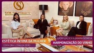 ESTÉTICA ÍNTIMA DA MULHER - DRA.ILZINALDA | HARMONIZAÇÃO DO VINHO - RAFAELLA LÓCIO E JANAINA NÓBREGA