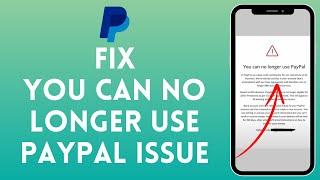 How to Fix You can No Longer Use PayPal issue 2024?