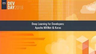 Deep Learning for Developers: Apache MXNet & Keras