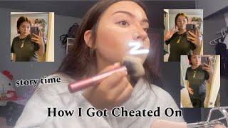 How I got cheated on | story time GRWM