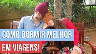 COMO DORMIR MELHOR EM VIAGENS - Dicas de Viagem #2 - Duas Passagens