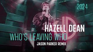 Hazell Dean - Who's Leaving Who 2024 (Jason Parker Remix) #newmusic #80smusic #dancemusic