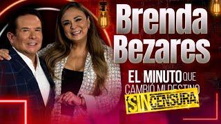 Brenda Bezares en 'El Minuto que Cambió mi Destino: Sin Censura' | Programa Completo