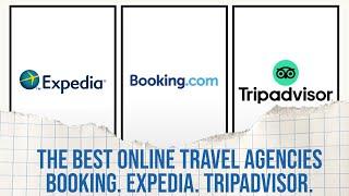 The Best Online Travel Agencies - Booking, Expedia, TripAdvisor