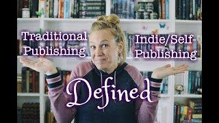 Traditional & Indie/Self Publishing DEFINED