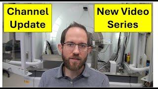 Channel Update - New Video Series