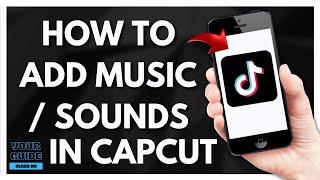 Add Music/Sounds in CapCut | Enhance Your Videos
