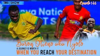 Tiki Taka Show | Baron Otieno aka Ngolo Kante - A journey is worth it when you reach the destination