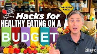 Hacks for Healthy Eating on a Budget | The Cooking Doc®