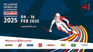 FIS Alpine World Ski Championships 2025 | Saalbach Hinterglemm | Salzburger Land | Austria