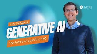 Let’s Talk About Generative AI and Law Firm SEO