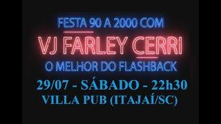 Festa Anos 90 a 2000 com VJ Farley - Sábado (29/07/17) - Villa Pub (Itajaí/SC)