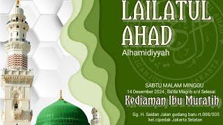 LIVE MAJELIS LAILATUL AHAD ALHAMIDIYYAH 14 Desember  2024