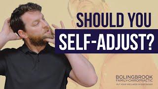 Should You Self-Adjust? | Bolingbrook Chiropractor Explains!