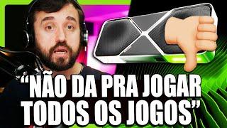 O PROBLEMA COM AS PLACAS DE VÍDEO!