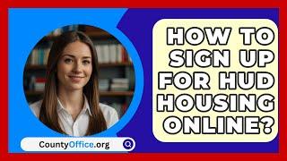 How To Sign Up For HUD Housing Online? - CountyOffice.org