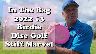 2022 In The Bag: Birdie Disc Golf Supply Stiff Marvel