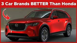 3 Car Brands That Are Better Than Honda !!!