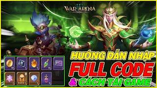 hướng dẫn nhập full code War 3 Arena & cách tải game