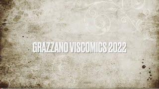 GRAZZANO VISCOMICS 2022 || #9 SUMMER SESSION